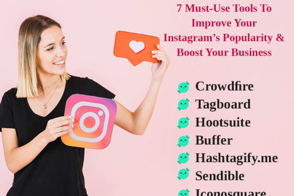 7 Must-Use Tools To Improve Your Instagram’s Popularity And Boost Your Business