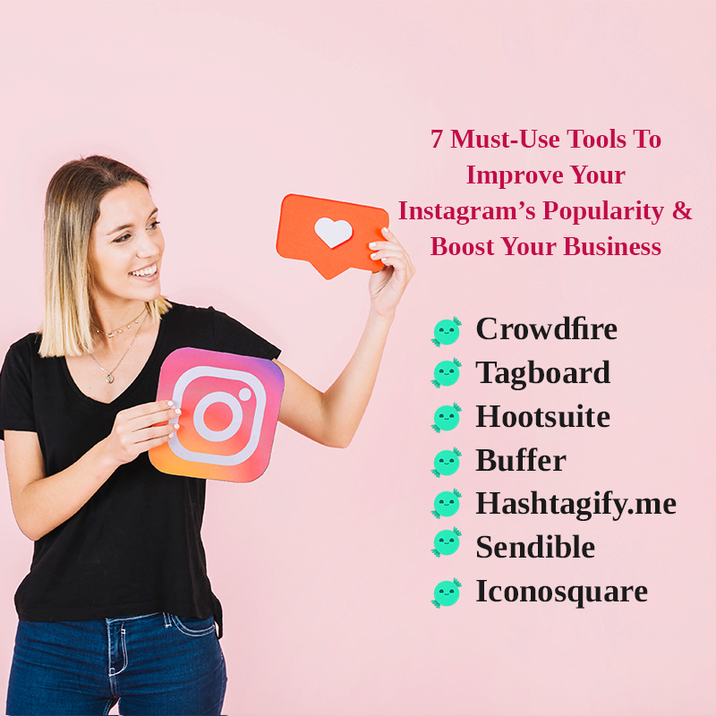 7 Must-Use Tools To Improve Your Instagram’s Popularity And Boost Your Business