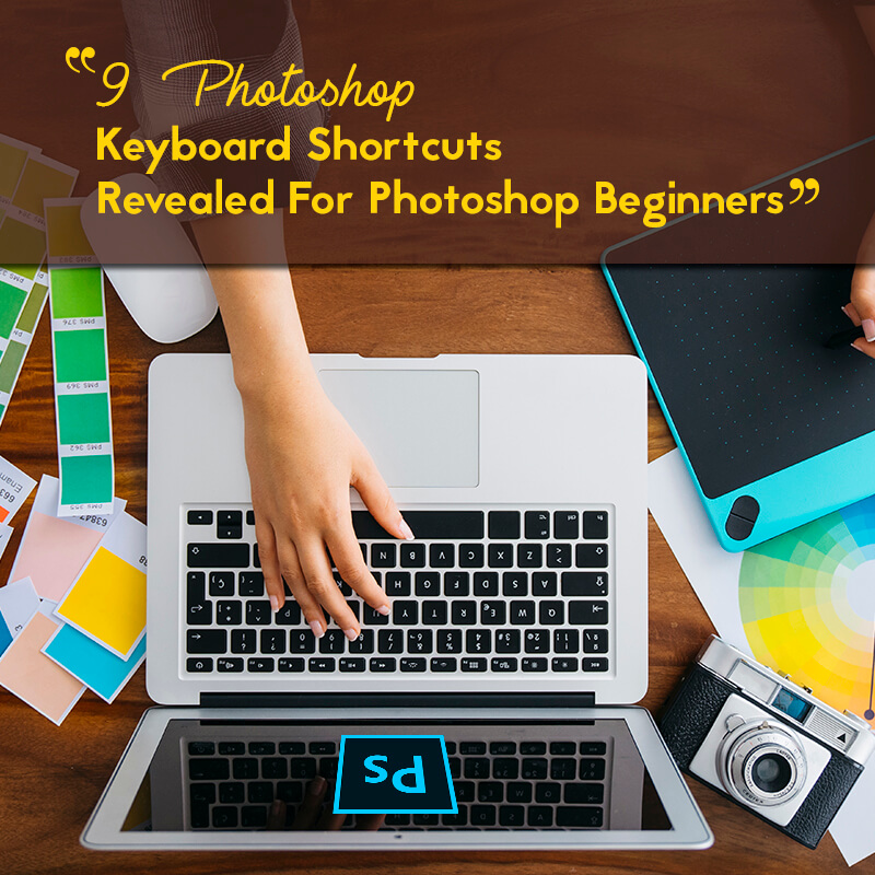 9 Helpful Photoshop Keyboard Shortcuts Revealed For Photoshop Beginners