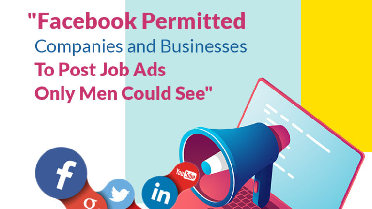 Facebook Permitted Companies And Businesses To Post Job Ads Only Men Could See