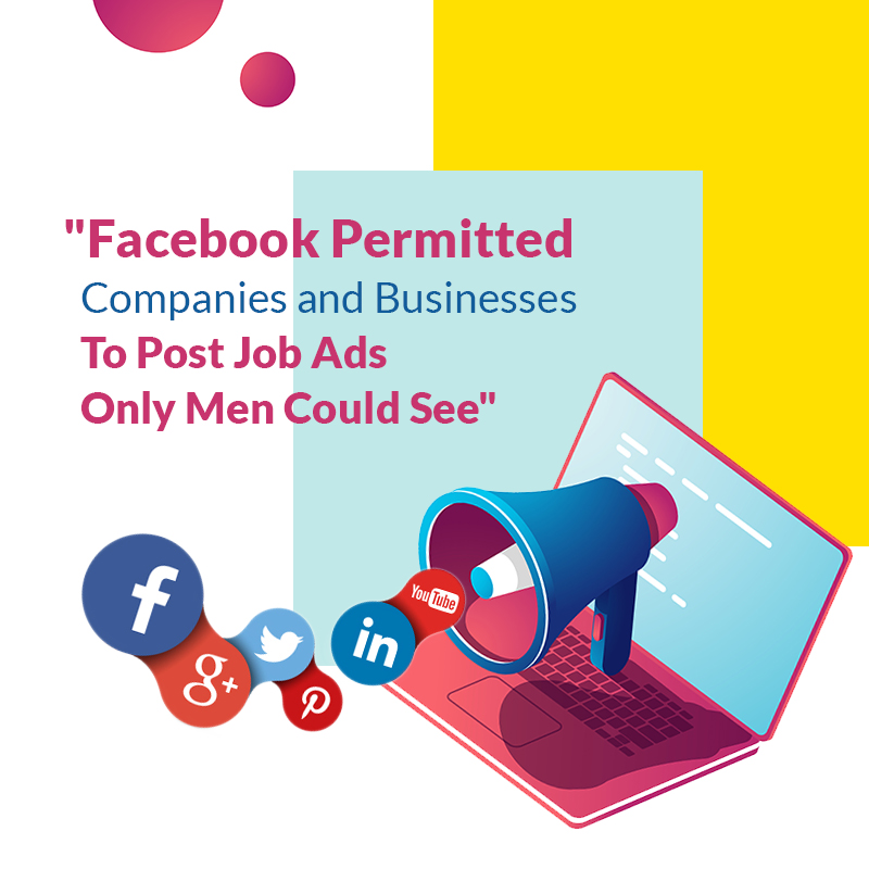 Facebook Permitted Companies And Businesses To Post Job Ads Only Men Could See
