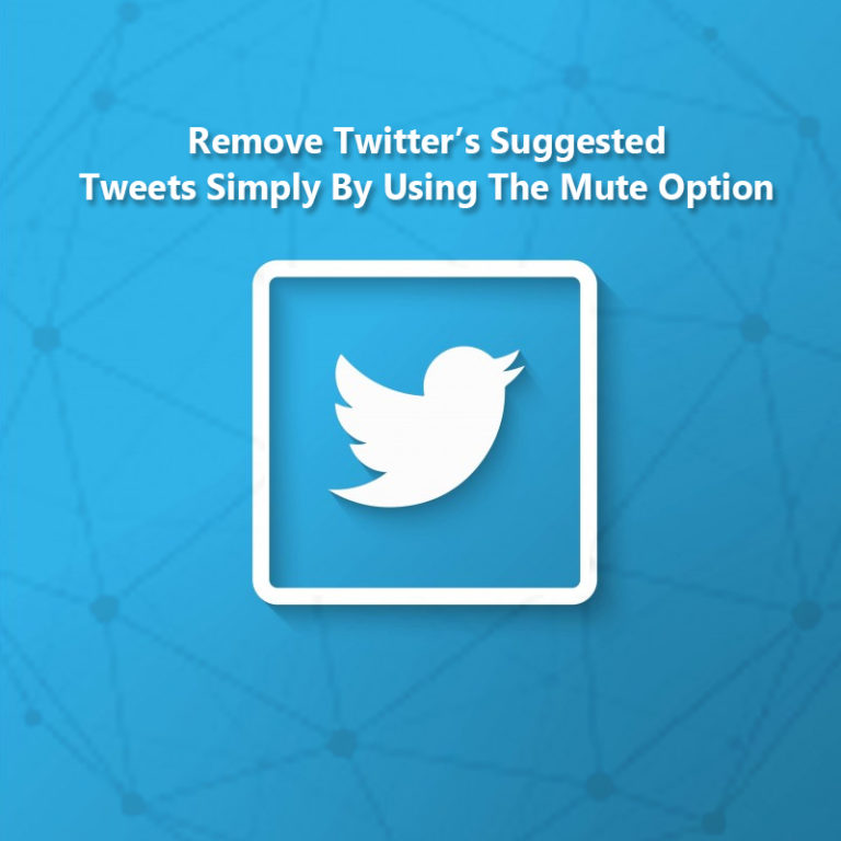 Now You Can Remove Twitter’s Suggested Tweets Simply by Using the Mute