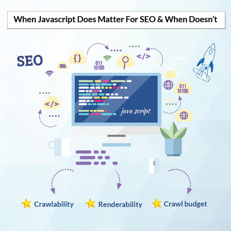 When Javascript Does Matter For SEO And When Doesn’t- Google Explained