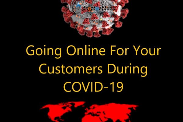Going Online For Your Customers During COVID-19