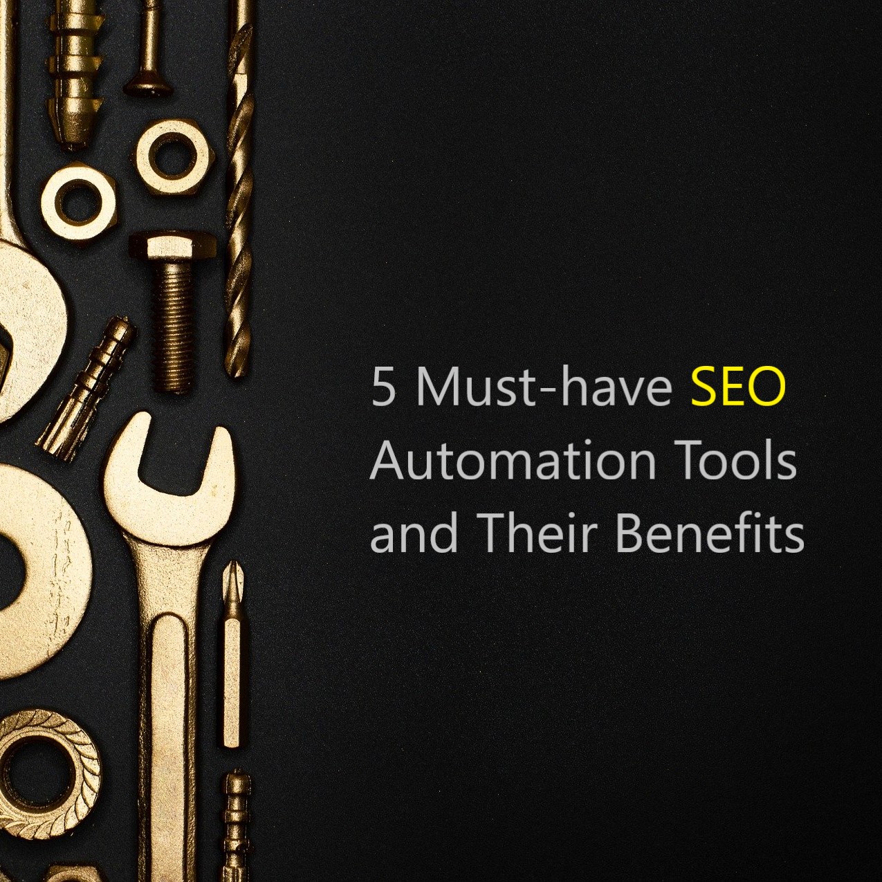 5 Must-have SEO Automation Tools and Their Benefits