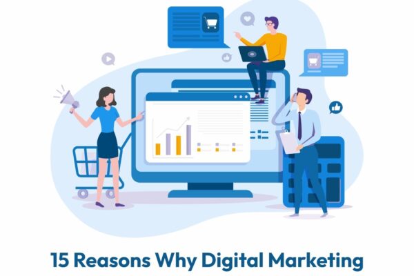 15 reasons why digital marketing advances your business