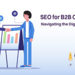 SEO for B2B Companies: Navigating the Digital Landscape