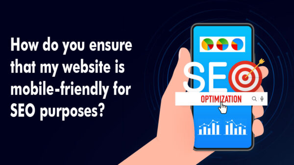 How do you ensure that my website is mobile-friendly for SEO purposes?