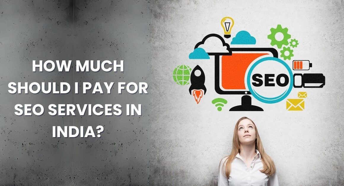 How much should I pay for SEO services in India?