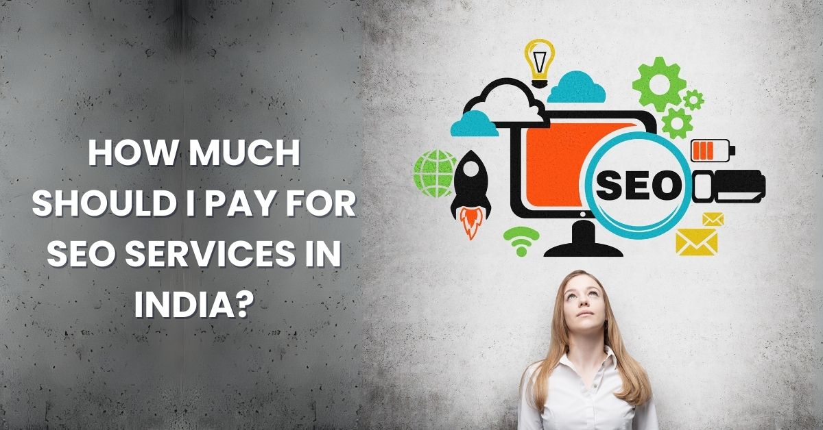 How much should I pay for SEO services in India?